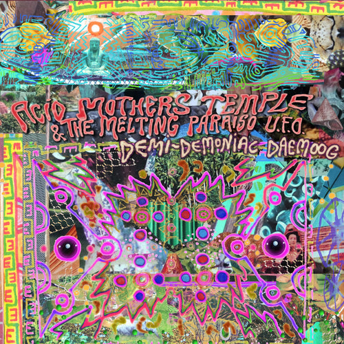 Acid Mothers Temple And The Melting Paraiso Ufo - Demi-Demoniac Daemoog CD