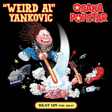 Weird Al Yankovic & Osaka Popstar / Yankovic, Weird Al : Beat on the brat 12